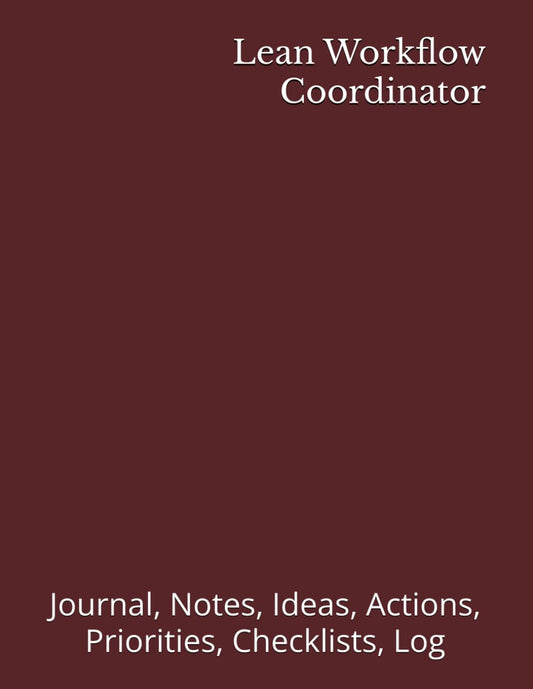 Lean Workflow Coordinator: Journal, Notes, Ideas, Actions, Priorities, Checklists, Log | Tool for Daily Goal Setting Tracker | Time Management | ... | Project Office Book Gifts for Meetings