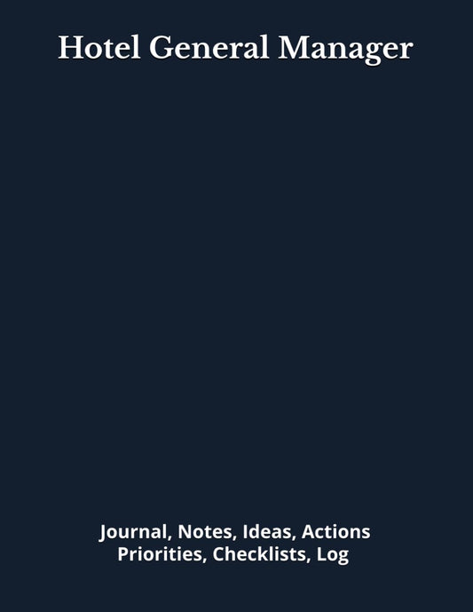 Hotel General Manager: Journal, Notes, Ideas, Actions, Priorities, Checklists, Log | Tool for Daily Goal Setting Tracker | Time Management | ... | Project Office Book Gifts for Meetings