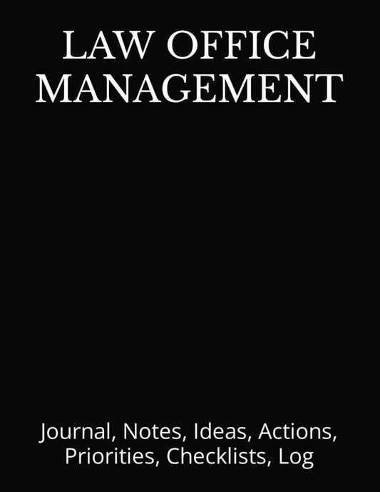 LAW OFFICE MANAGEMENT: Journal, Notes, Ideas, Actions, Priorities, Checklists, Log-Tool for Daily Goal Setting Tracker Planner | Time Management | ... for Meetings Productivity to do list notebook