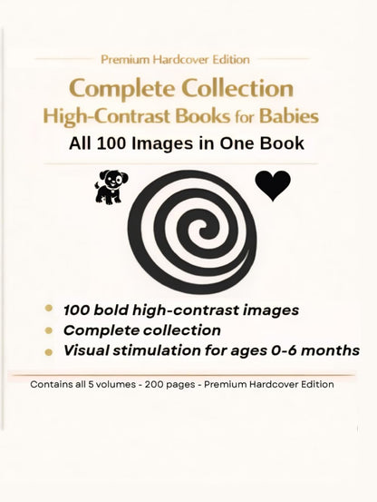 Complete Collection of High-Contrast Books for Babies: All 100 Bold Black-and-White Images in One Premium Hardcover Edition for Visual Stimulation ... Early Stimulation – High Contrast Series)