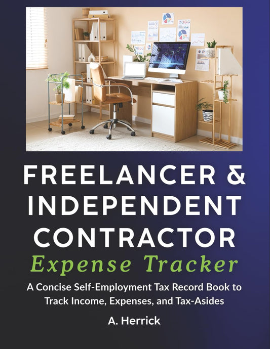 Freelancer & Independent Contractor Expense Tracker: A Concise Self-Employment Tax Record Book to Track Income, Expenses, and Tax Set-Asides (Schedule C)