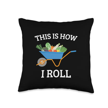 Vegetable Gardening Gardener Wheelbarrow How I Roll Throw Pillow