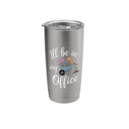 Garden Lover Wheelbarrow I'll Be In My Office Stainless Steel Insulated Tumbler